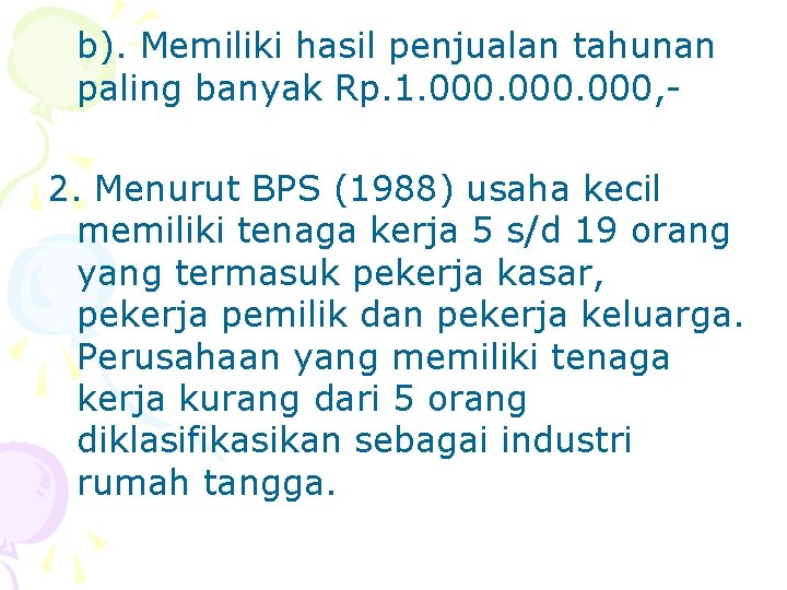 b). Memiliki hasil penjualan tahunan paling banyak Rp. 1. 000, 2. Menurut BPS (1988)