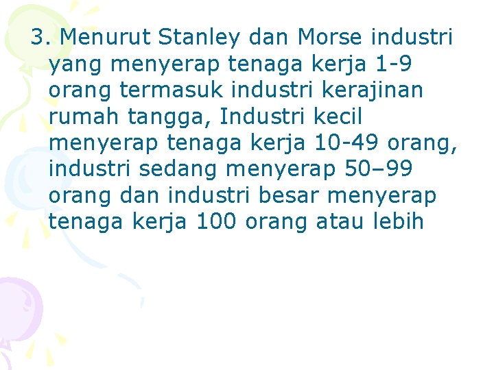 3. Menurut Stanley dan Morse industri yang menyerap tenaga kerja 1 -9 orang termasuk