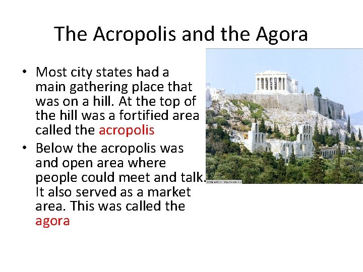 The Acropolis and the Agora • Most city states had a main gathering place