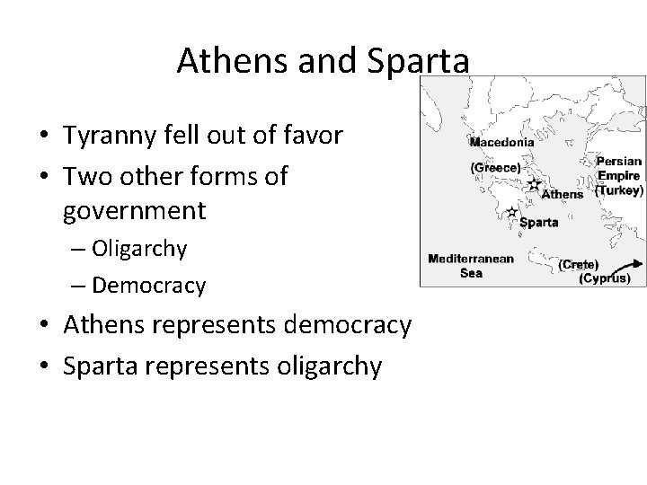 Athens and Sparta • Tyranny fell out of favor • Two other forms of