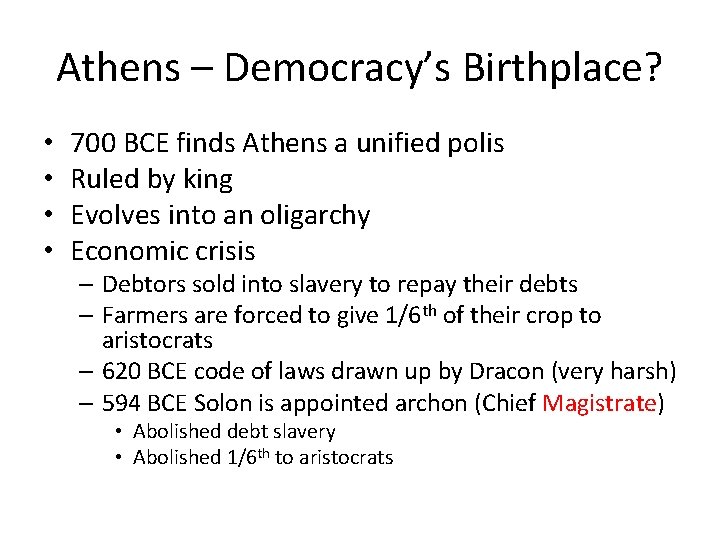 Athens – Democracy’s Birthplace? • • 700 BCE finds Athens a unified polis Ruled