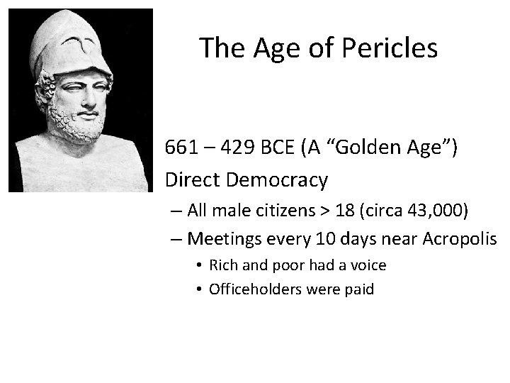 The Age of Pericles • 661 – 429 BCE (A “Golden Age”) • Direct