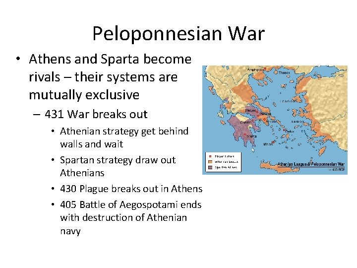 Peloponnesian War • Athens and Sparta become rivals – their systems are mutually exclusive