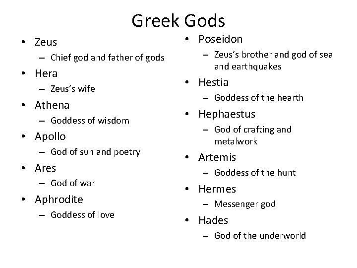 Greek Gods • Zeus – Chief god and father of gods • Hera –