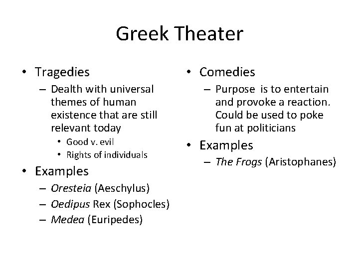 Greek Theater • Tragedies – Dealth with universal themes of human existence that are