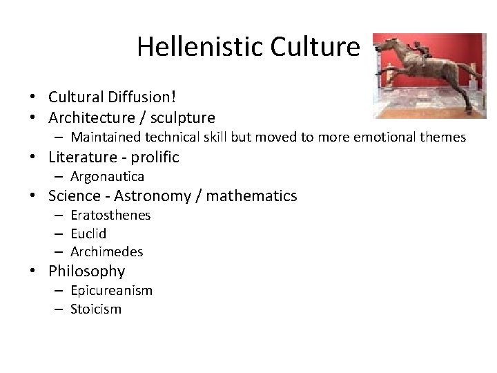 Hellenistic Culture • Cultural Diffusion! • Architecture / sculpture – Maintained technical skill but