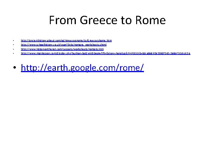 From Greece to Rome • • http: //ancienthistory. about. com/od/greecevsrome/ss/Greecevs. Rome. htm http: //www.