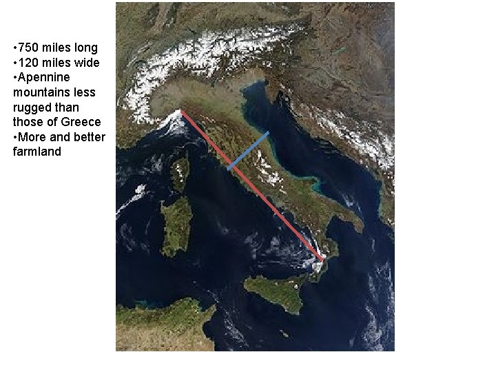  • 750 miles long • 120 miles wide • Apennine mountains less rugged