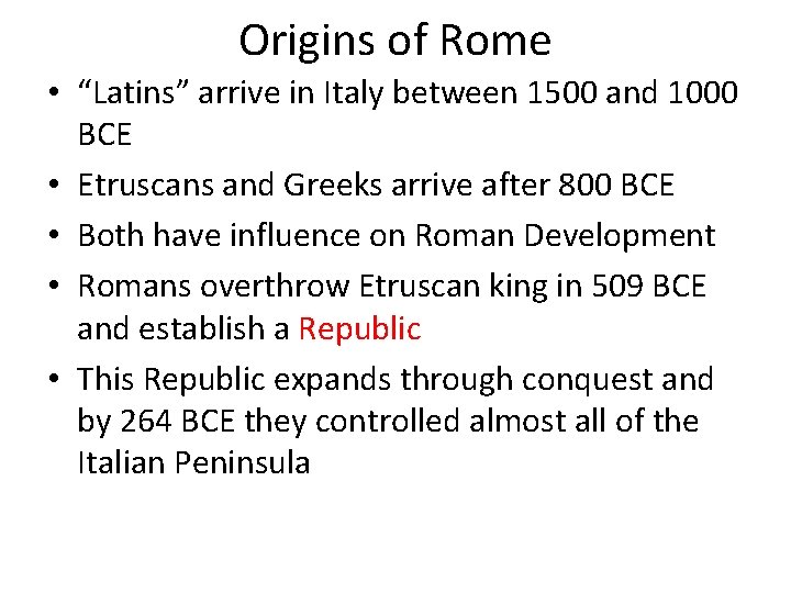 Origins of Rome • “Latins” arrive in Italy between 1500 and 1000 BCE •