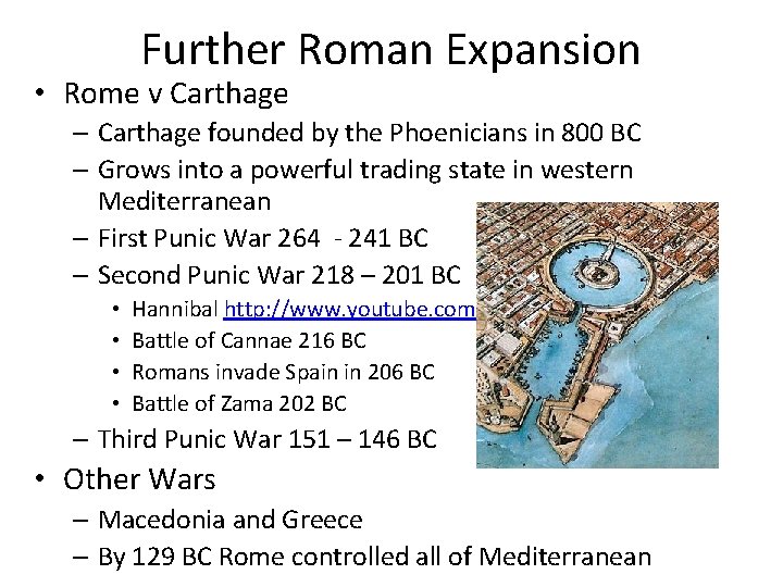 Further Roman Expansion • Rome v Carthage – Carthage founded by the Phoenicians in