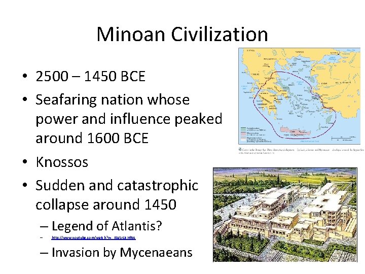 Minoan Civilization • 2500 – 1450 BCE • Seafaring nation whose power and influence