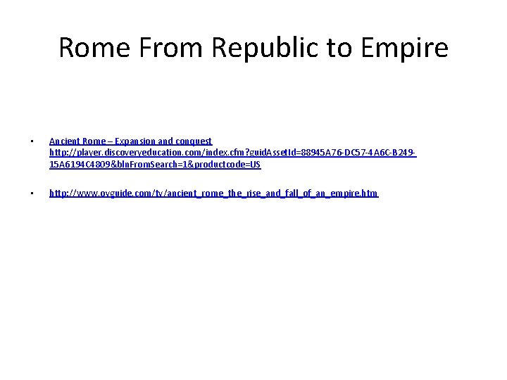 Rome From Republic to Empire • Ancient Rome – Expansion and conquest http: //player.