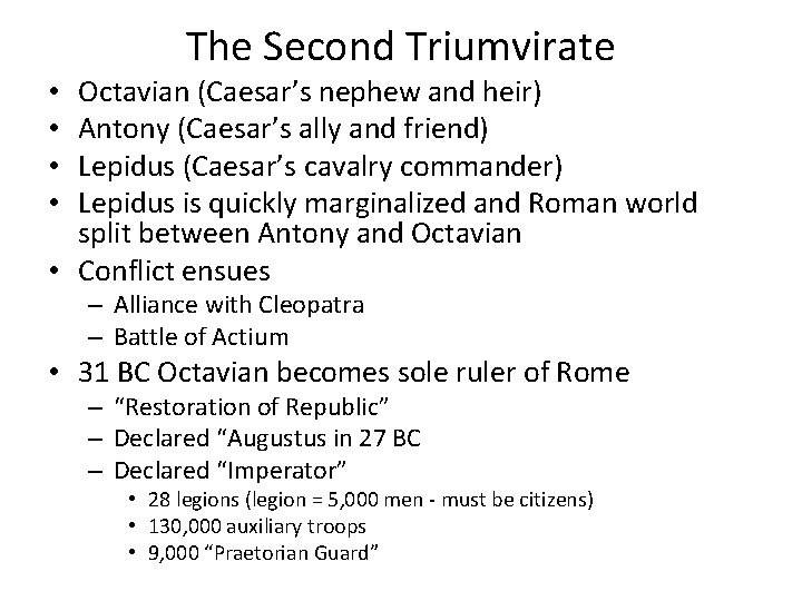 The Second Triumvirate Octavian (Caesar’s nephew and heir) Antony (Caesar’s ally and friend) Lepidus