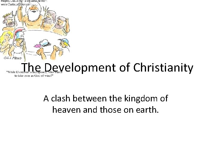 The Development of Christianity A clash between the kingdom of heaven and those on