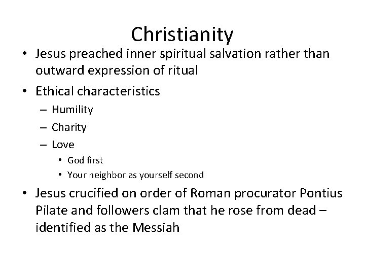 Christianity • Jesus preached inner spiritual salvation rather than outward expression of ritual •