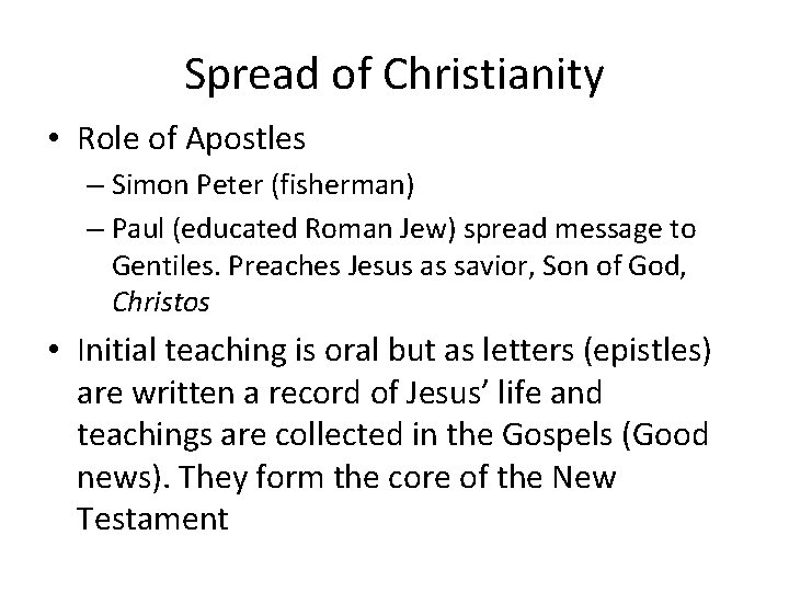 Spread of Christianity • Role of Apostles – Simon Peter (fisherman) – Paul (educated