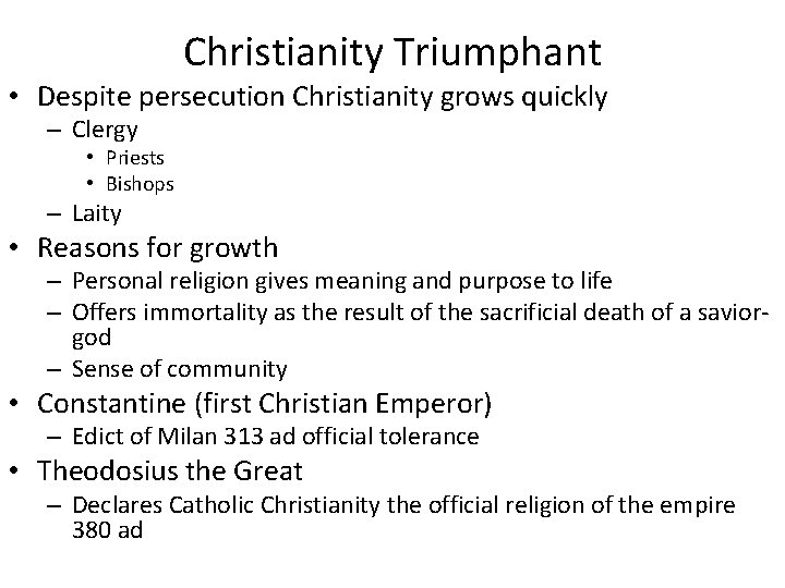 Christianity Triumphant • Despite persecution Christianity grows quickly – Clergy • Priests • Bishops