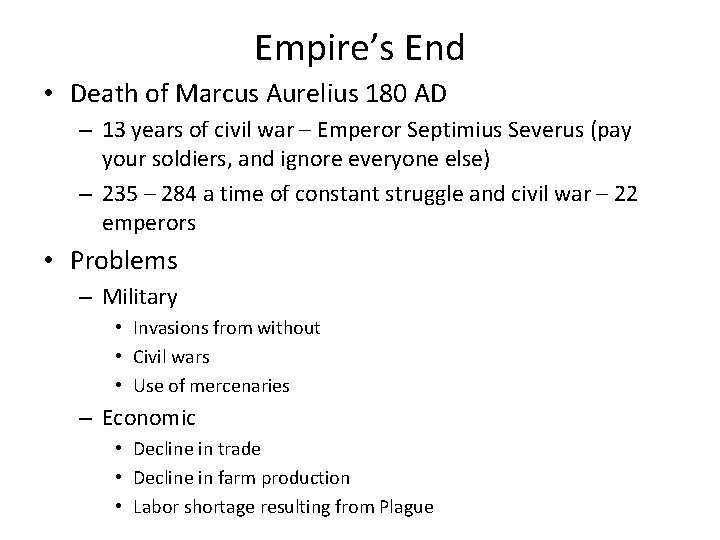 Empire’s End • Death of Marcus Aurelius 180 AD – 13 years of civil