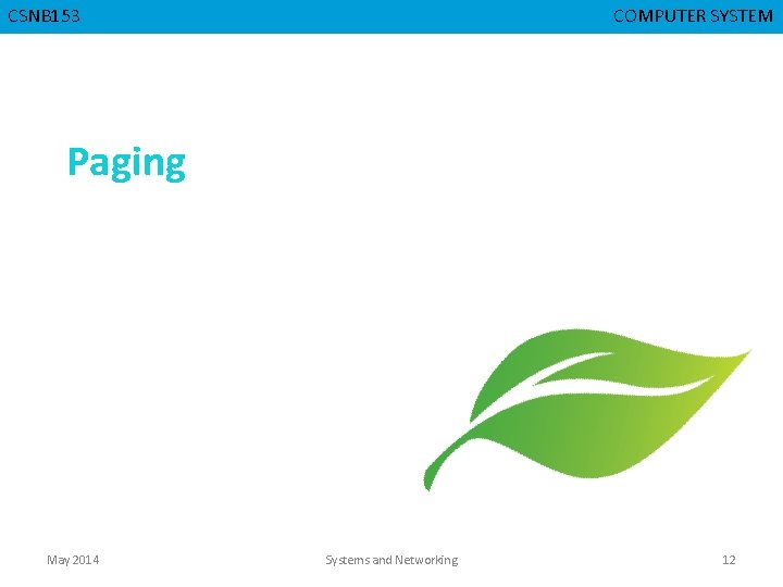 CSNB 153 CMPD 223 COMPUTER SYSTEM COMPUTER ORGANIZATION Paging May 2014 Systems and Networking