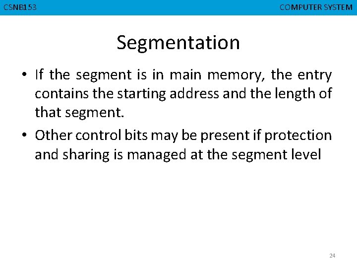 CSNB 153 CMPD 223 COMPUTER SYSTEM COMPUTER ORGANIZATION Segmentation • If the segment is