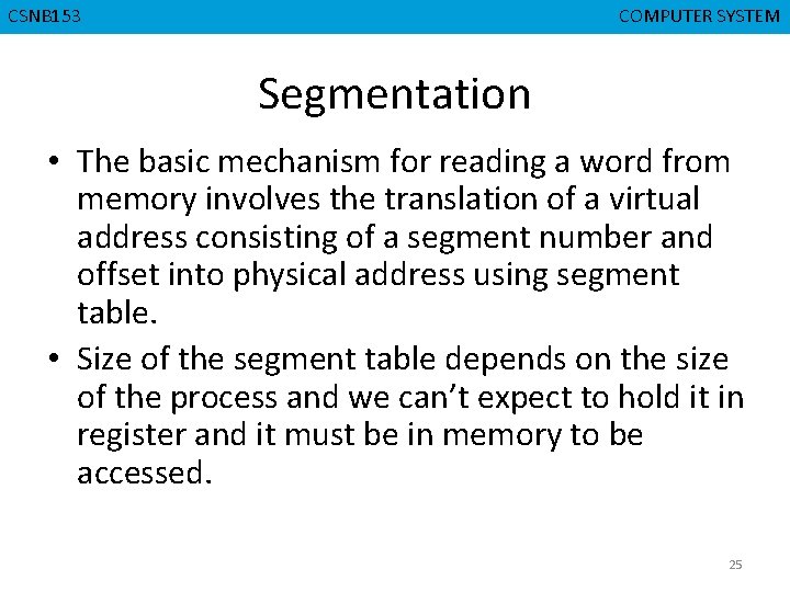 CSNB 153 CMPD 223 COMPUTER SYSTEM COMPUTER ORGANIZATION Segmentation • The basic mechanism for