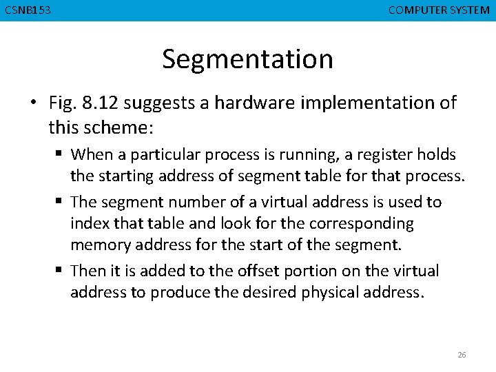 CSNB 153 CMPD 223 COMPUTER SYSTEM COMPUTER ORGANIZATION Segmentation • Fig. 8. 12 suggests