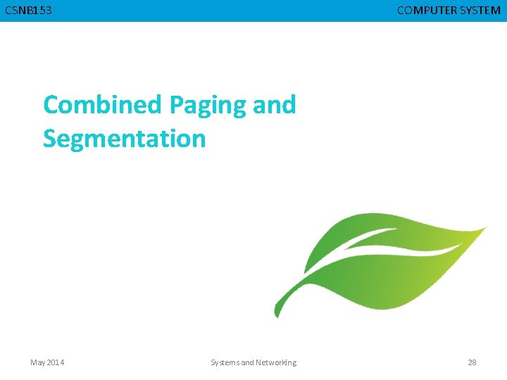 CSNB 153 CMPD 223 COMPUTER SYSTEM COMPUTER ORGANIZATION Combined Paging and Segmentation May 2014