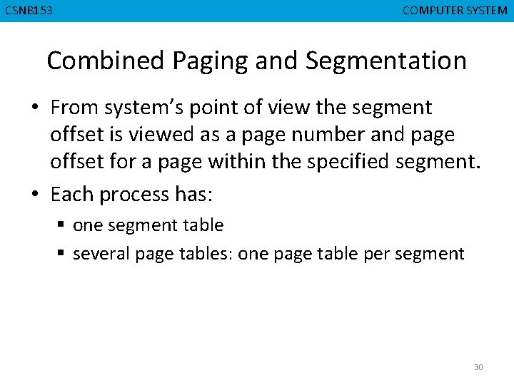 CSNB 153 CMPD 223 COMPUTER SYSTEM COMPUTER ORGANIZATION Combined Paging and Segmentation • From