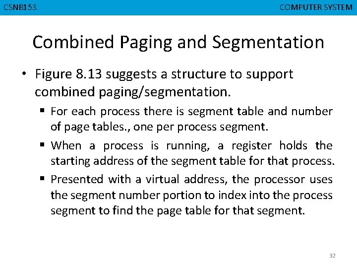 CSNB 153 CMPD 223 COMPUTER SYSTEM COMPUTER ORGANIZATION Combined Paging and Segmentation • Figure