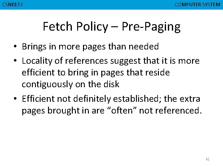 CSNB 153 CMPD 223 COMPUTER SYSTEM COMPUTER ORGANIZATION Fetch Policy – Pre-Paging • Brings