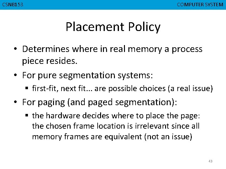 CSNB 153 CMPD 223 COMPUTER SYSTEM COMPUTER ORGANIZATION Placement Policy • Determines where in