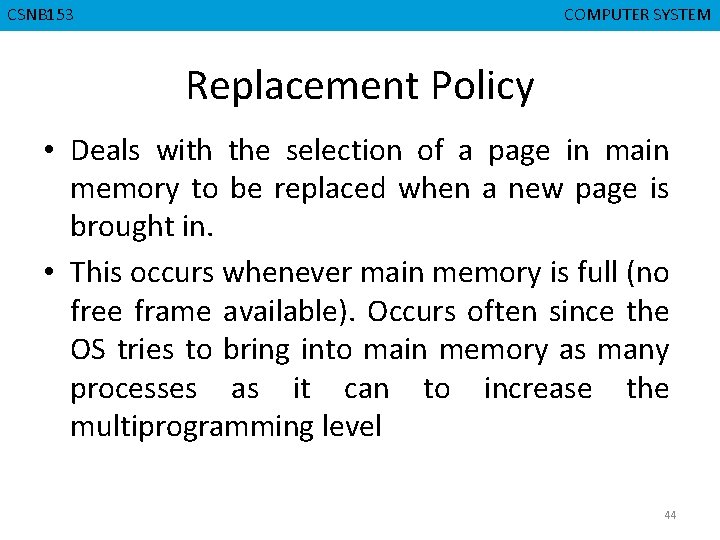 CSNB 153 CMPD 223 COMPUTER SYSTEM COMPUTER ORGANIZATION Replacement Policy • Deals with the