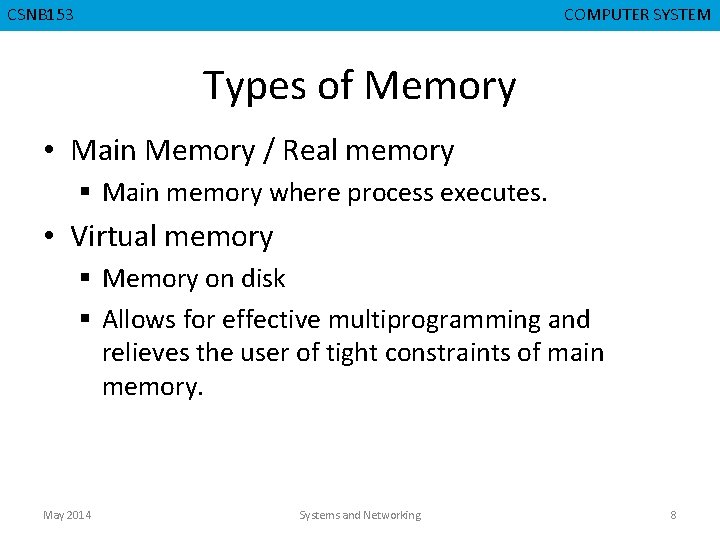 CSNB 153 CMPD 223 COMPUTER SYSTEM COMPUTER ORGANIZATION Types of Memory • Main Memory