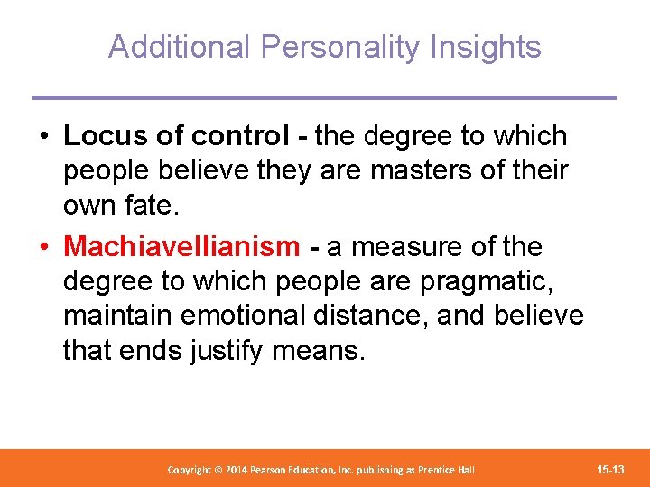 Additional Personality Insights • Locus of control - the degree to which people believe