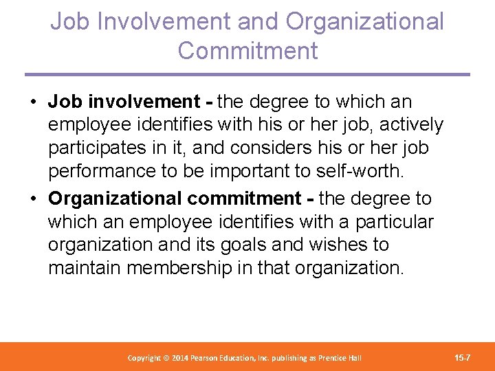 Job Involvement and Organizational Commitment • Job involvement - the degree to which an