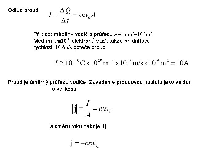 Odtud proud Příklad: měděný vodič o průřezu A=1 mm 2=10 -6 m 2. Měď