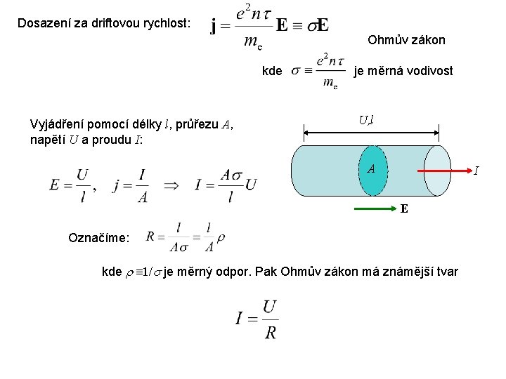 Dosazení za driftovou rychlost: Ohmův zákon kde Vyjádření pomocí délky l, průřezu A, napětí