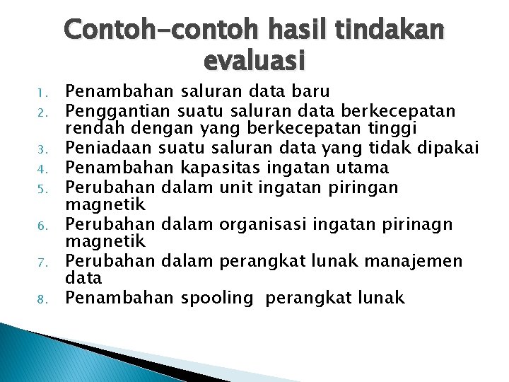 Contoh-contoh hasil tindakan evaluasi 1. 2. 3. 4. 5. 6. 7. 8. Penambahan saluran Contoh-contoh hasil tindakan evaluasi 1. 2. 3. 4. 5. 6. 7. 8. Penambahan saluran