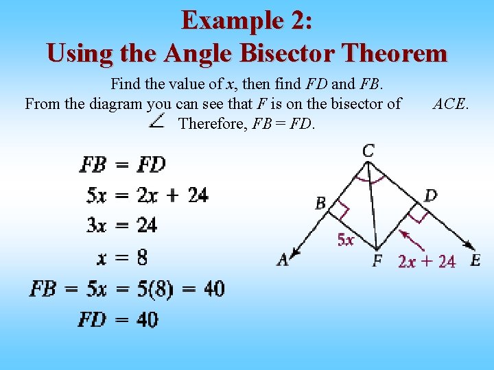 Example 2: Using the Angle Bisector Theorem Find the value of x, then find