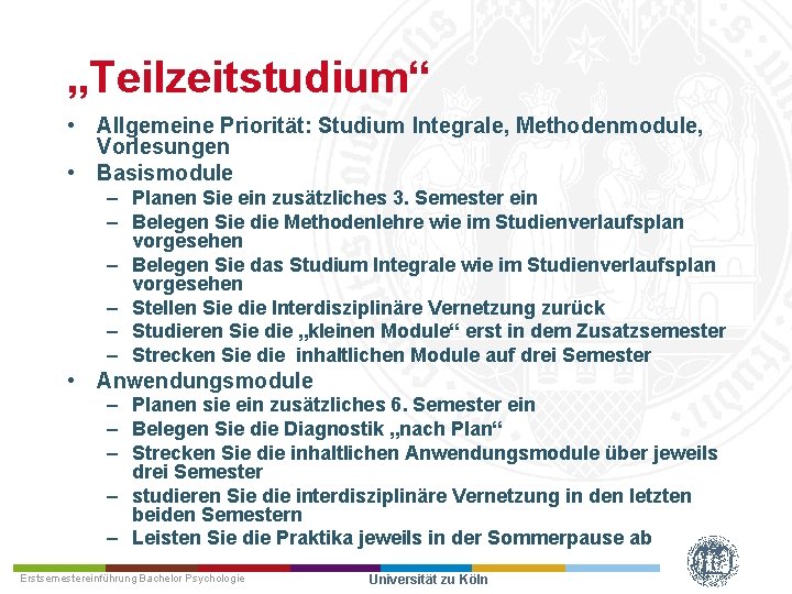 „Teilzeitstudium“ • Allgemeine Priorität: Studium Integrale, Methodenmodule, Vorlesungen • Basismodule – Planen Sie ein