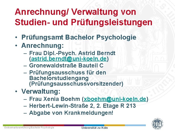 Anrechnung/ Verwaltung von Studien und Prüfungsleistungen • Prüfungsamt Bachelor Psychologie • Anrechnung: – Frau