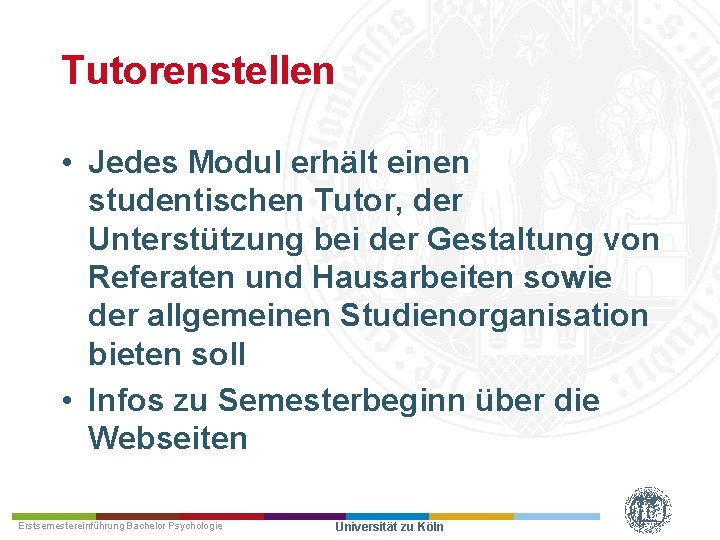 Tutorenstellen • Jedes Modul erhält einen studentischen Tutor, der Unterstützung bei der Gestaltung von