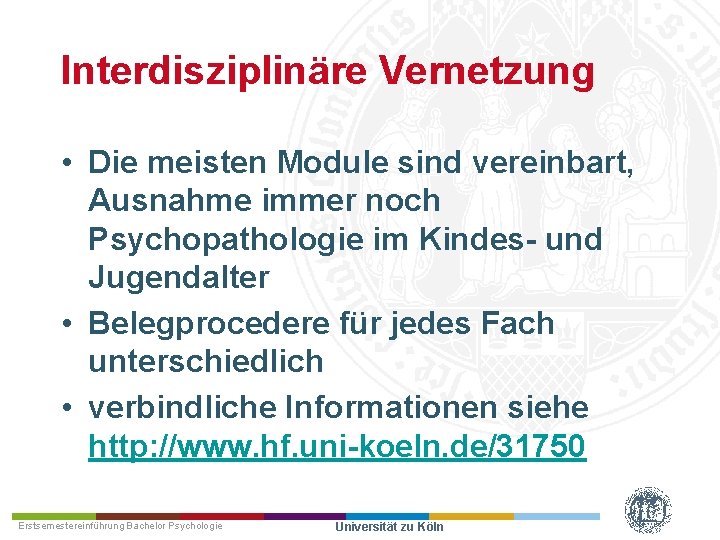 Interdisziplinäre Vernetzung • Die meisten Module sind vereinbart, Ausnahme immer noch Psychopathologie im Kindes