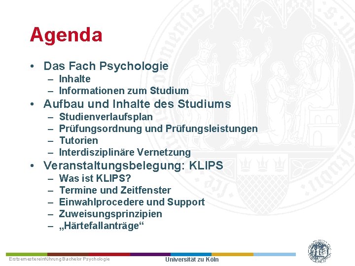 Agenda • Das Fach Psychologie – Inhalte – Informationen zum Studium • Aufbau und