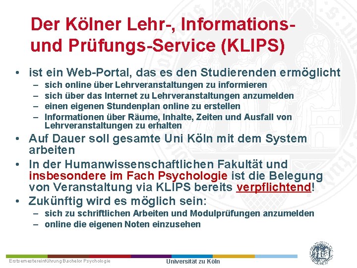 Der Kölner Lehr , Informations und Prüfungs Service (KLIPS) • ist ein Web Portal,