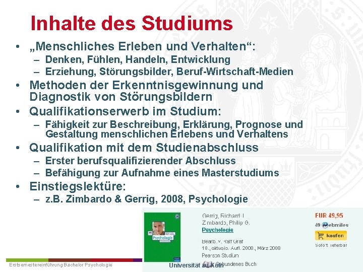 Inhalte des Studiums • „Menschliches Erleben und Verhalten“: – Denken, Fühlen, Handeln, Entwicklung –