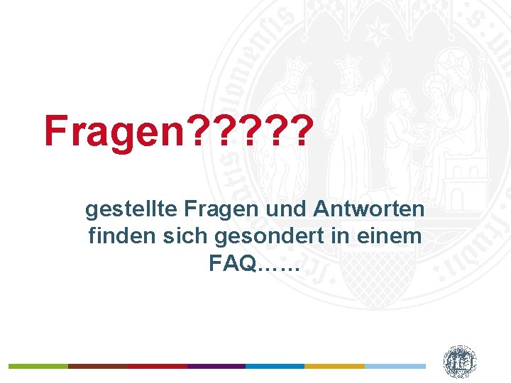 Fragen? ? ? gestellte Fragen und Antworten finden sich gesondert in einem FAQ…… 