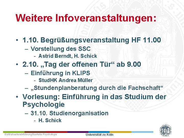 Weitere Infoveranstaltungen: • 1. 10. Begrüßungsveranstaltung HF 11. 00 – Vorstellung des SSC -