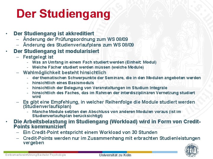 Der Studiengang • Der Studiengang ist akkreditiert – Änderung der Prüfungsordnung zum WS 08/09