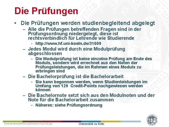 Die Prüfungen • Die Prüfungen werden studienbegleitend abgelegt – Alle die Prüfungen betreffenden Fragen